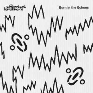 chemical brothers born in echoes